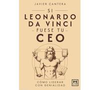 Si Leonardo da Vinci fuese tu CEO: Cómo liderar con genialidad (Acción Empresarial)