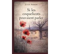 Si les coquelicots pouvaient parler