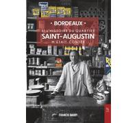 Si l'histoire du quartier Saint-Augustin m'était contée: Bordeaux (Témoignages Et Récits)