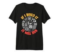 Si lo construyo, se ejecutará - Divertido PC o Constructor de computadoras Camiseta Premium