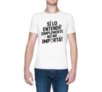 ¡Sí Lo Entendí Simplemente No Me Importa Blanca Hombre Camiseta White Men's T-Shirt tee