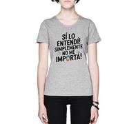 ¡Sí Lo Entendí Simplemente No Me Importa Grey Women's T-Shirt tee