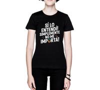 ¡Sí Lo Entendí Simplemente No Me Importa Negro Mujer Camiseta Black Women's T-Shirt tee