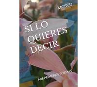 SI LO QUIERES DECIR: MIS PRIMEROS POEMAS