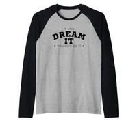 Si lo sueñas, Puedes Hacerlo Cita Regalo Hombres Mujeres Camiseta Manga Raglan