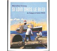 Si loin dans le bleu: De Saigon à Saint-Malo