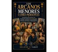 Si los arcanos menores fueran personas: Descubre quién es quién en el Tarot Rider-Waite: guía práctica para reconocer personalidades, intenciones, ... y comportamientos a través de las 56 cartas