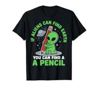 Si los Extraterrestres Pueden Encontrar la Tierra, Puedes Encontrar un lápiz Camiseta