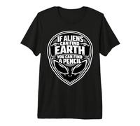Si los Extraterrestres Pueden Encontrar la Tierra, Puedes Encontrar un Maestro de lápiz Camiseta Premium