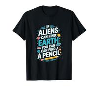 Si los extraterrestres pueden encontrar la Tierra, puedes encontrar un maestro divertido con lápiz Camiseta