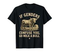 Si los géneros te confunden, ve a ordeñar un toro Camiseta