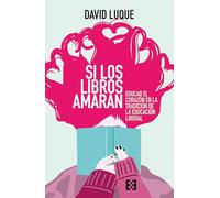Si los libros amaran: Educar el corazón en la tradición de la educación liberal: 157 (Nuevo Ensayo)
