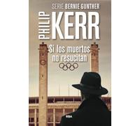 Si los muertos no resucitan: Serie Bernie Gunther VI: 6 (Serie Negra)