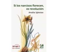 Si Los Narcisos Florecen Es Revolución