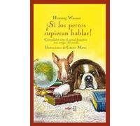 Si los perros supieran hablar: Curiosidades sobre el animal doméstico más antiguo del mundo