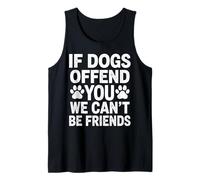 Si los Perros te ofenden, no Podemos ser Amigos Camiseta sin Mangas