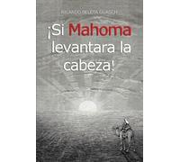 ¡Si Mahoma levantara la cabeza!