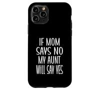 Si mamá dice que no, mi tía dirá que sí, tía divertida, linda bebé Carcasa para iPhone 11 Pro