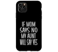 Si mamá dice que no, mi tía dirá que sí, tía divertida, linda bebé Carcasa para iPhone 11 Pro Max
