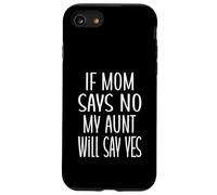 Si mamá dice que no, mi tía dirá que sí, tía divertida, linda bebé Carcasa para iPhone SE (2020) / 7 / 8