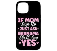 Si mamá Dice Que no, Solo pregúntale a la Abuela Que dirá sí Chistes de la Abuela Carcasa para iPhone 15