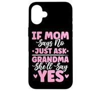 Si mamá Dice Que no, Solo pregúntale a la Abuela Que dirá sí Chistes de la Abuela Carcasa para iPhone 16 Plus