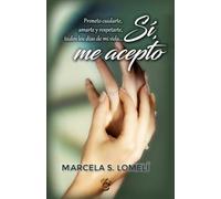 SÍ ME ACEPTO: Prometo cuidarte, amarte y respetarte todos los días de mi vida