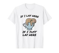 Si me acuesto aquí si me acuesto aquí - Funny Sloth Camiseta