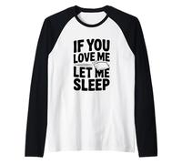 Si me amas, déjame Dormir, Divertido Amante del sueño Camiseta Manga Raglan