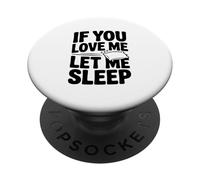 Si me amas, déjame Dormir, Divertido Amante del sueño PopSockets PopGrip Adhesivo