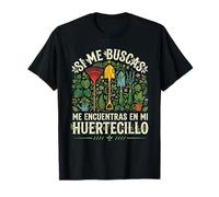 Si Me Buscas En Mi Huertecillo Jardinería Botánica Camiseta