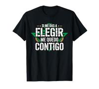 Si me Das a Elegir... Betis Fútbol Divertido Idea Regalo Camiseta