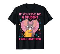 Si me Das un alumno, lo amaré, Profesor de ratón Camiseta