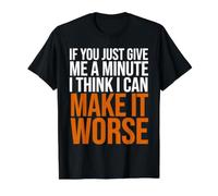 Si me Das un Minuto, Creo Que Puedo empeorarlo Camiseta gráfica económica, Hombre, Negro, M