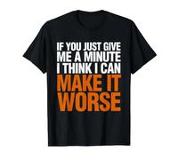Si me Das un Minuto, Creo Que Puedo empeorarlo Camiseta gráfica económica, Hombre, Negro, XL