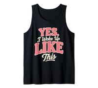 Sí, me desperté así Camiseta sin Mangas