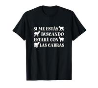 Si me estás buscando estoy con las cabras cabras divertidas Camiseta