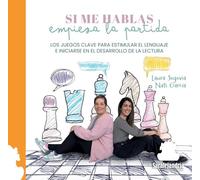 SI ME HABLAS EMPIEZA LA PARTIDA: LOS JUEGOS CLAVE PARA ESTIMULAR EL LENGUAJE E INICIARSE EN EL DESARROLLO DE LA LECTURA