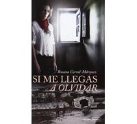 Si Me Llegas A Olvidar (NARRATIVA)