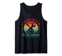 Si me necesitas, estaré en el garaje, divertido, mecánico de autos, papá Camiseta sin Mangas