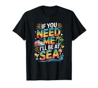 Si me Necesitas, estaré en el mar Cruise Vibes Camiseta