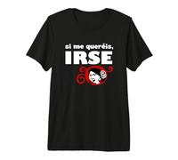 Si me Quieres, váyanse Camiseta Premium