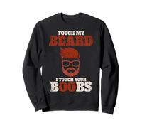 Si me tocas la Barba, tocaré Tus Tetas - Divertido Sudadera