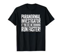 Si me Ves Corriendo, Corre más rápido - Funny Ghost Hunter Camiseta