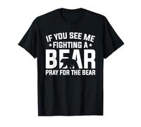 Si me Ves luchando contra un Oso, Reza por el Oso Camiseta