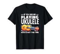 Si me Ves Tocando el Ukelele, Ahora no es el Momento Camiseta