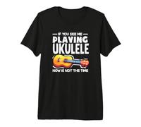 Si me Ves Tocando el Ukelele, Ahora no es el Momento Camiseta Premium