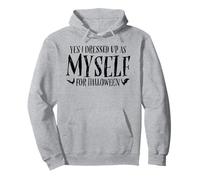 Sí, me vestí como yo Mismo para Halloween Sudadera con Capucha