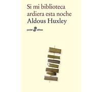 Si mi biblioteca ardiera esta noche: 529 (Pocket Edhasa)