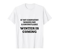 Si mi empatía me Hace un Copo de Nieve, ¡se va a Enfriar! Camiseta